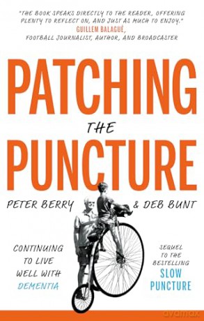 Patching the Puncture; Continuing to Live Well With Dementia. The sequel to bestselling Slow Puncture, Living Well with Dementia. - Peter Berry [KSIĄŻKA]