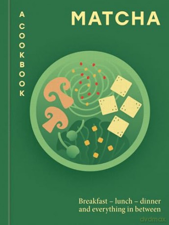 Matcha: A Cookbook: Breakfast - lunch - dinner and everything in between (Aster Cookbooks) - Hamlyn [KSIĄŻKA]
