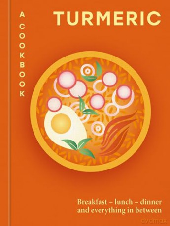 Turmeric: A Cookbook: Breakfast - lunch - dinner and everything in between (Aster Cookbooks) - Hamlyn [KSIĄŻKA]
