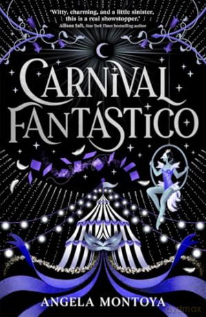 Carnival Fantástico: a captivating YA romantasy for fans of The Night Circus - Angela Montoya [KSIĄŻKA]