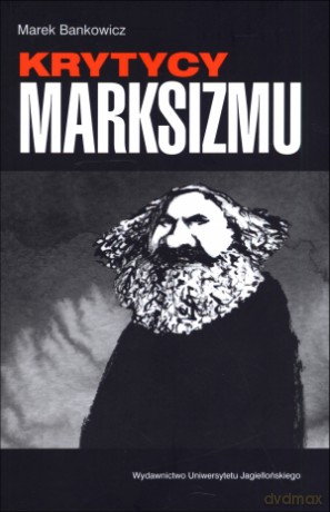 Krytycy marksizmu - Marek Bankowicz [KSIĄŻKA]