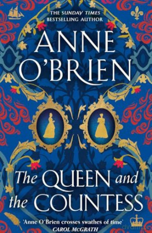 The Queen and the Countess: The spellbinding new historical novel from the Sunday Times bestselling author! - Anne O'Brien [KSIĄŻKA]