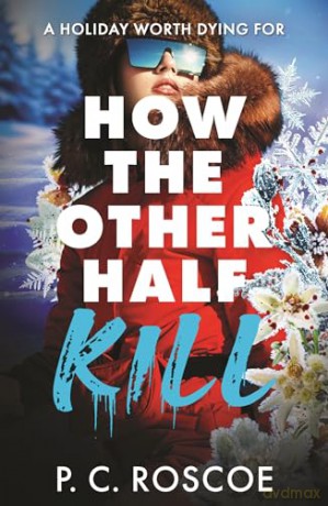 How the Other Half Kill: Gossip Girl meets the White Lotus in this steamy YA thriller - P.C. Roscoe [KSIĄŻKA]