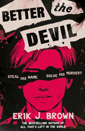 Better the Devil: get ready for queer mayhem in the gritty psychological thriller from the bestselling author of All That's Left in the World - Erik J. Brown [KSIĄŻKA]