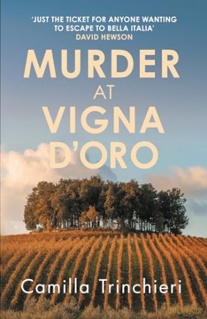 Murder at Vigna D'Oro: The unputdownable murder mystery set in the sun-drenched Italian countryside (Tuscan Mysteries) - Camilla Trinchieri [KSIĄŻKA]