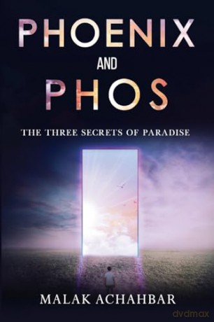 Phoenix and Phos, The Three Secrets of Paradise - Malak Achahbar [KSIĄŻKA]