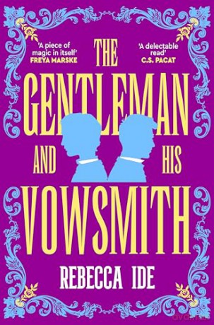 The Gentleman and His Vowsmith: An addictive queer Regency fantasy full of magic and hot romance - Rebecca Ide [KSIĄŻKA]