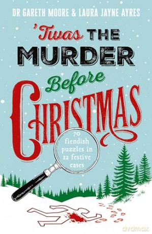 'Twas the Murder Before Christmas: Over 70 Fiendish, Fun and Festive Puzzles - Dr. Gareth Moore [KSIĄŻKA]