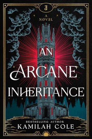 An Arcane Inheritance: The Exciting Dark Academia Fantasy Romance from the Author of So Let Them Burn - Kamilah Cole [KSIĄŻKA]