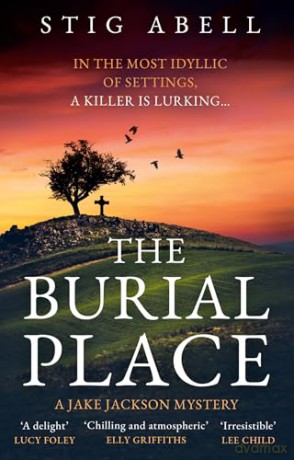 The Burial Place: A beautifully written, escapist new crime mystery detective thriller that will keep you hooked: Book 3 (Jake Jackson) - Stig Abell [KSIĄŻKA]