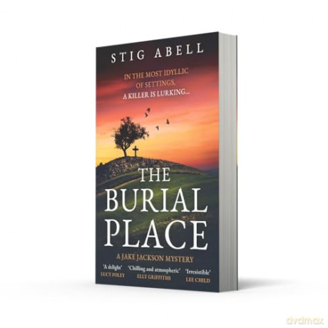 The Burial Place: A beautifully written, escapist new crime mystery detective thriller that will keep you hooked: Book 3 (Jake Jackson) - Stig Abell [KSIĄŻKA]