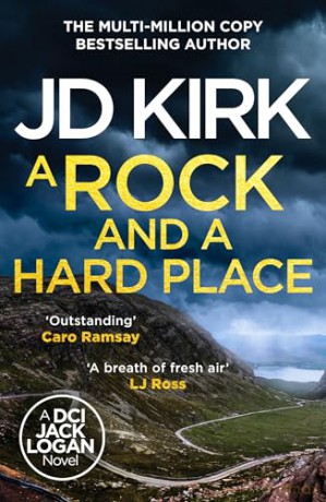 A Rock and a Hard Place: The next instalment in the gripping must-read multi-million copy bestselling crime thriller police procedural series: 21 (DCI Logan Crime Thrillers, 21) - JD Kirk [KSIĄŻKA]