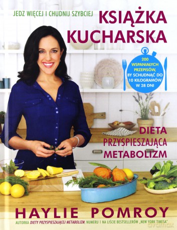 Książka kucharska. Dieta przyspieszająca metabolizm - Haylie Pomroy [KSIĄŻKA]