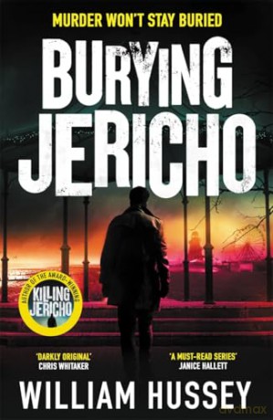 Burying Jericho: The brand new 2025 crime thriller from the award-winning author of KILLING JERICHO (Scott Jericho) - William Hussey [KSIĄŻKA]