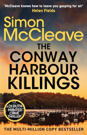 The Conway Harbour Killings: A tense and gritty police procedural from the bestselling crime author: 9 (DI Ruth Hunter, 9) - Simon McCleave [KSIĄŻKA]