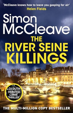The River Seine Killings: An unmissable crime novel from the iconic number one bestselling author (DI Ruth Hunter, 10) - Simon McCleave [KSIĄŻKA]