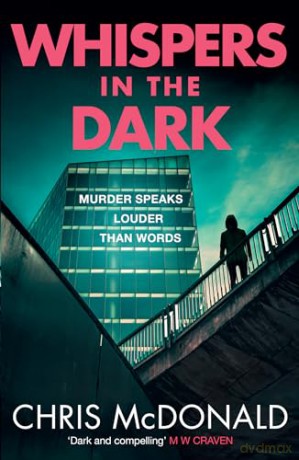 Whispers in the Dark: An unmissable, gritty police procedural thriller, from a bestselling crime author: Book 2 (DI Erika Piper) - Chris McDonald [KSIĄŻKA]