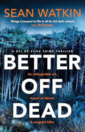 Better Off Dead: An unmissable Liverpool-set police procedural novel from a rising star in crime thriller fiction (DCI de Silva Crime Thrillers, 2) - Sean Watkin [KSIĄŻKA]