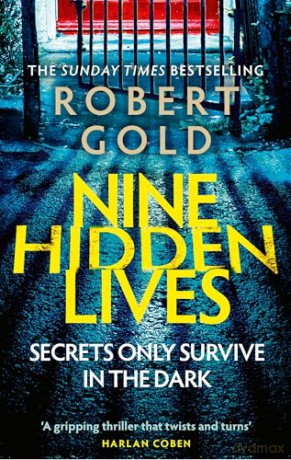 Nine Hidden Lives: 'If you're looking for a gripping thriller that twists and turns, Robert Gold delivers' HARLAN COBEN - Robert Gold [KSIĄŻKA]
