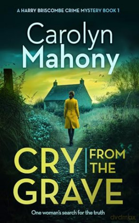Cry From the Grave: 1 (DI Harry Briscombe Mystery) - Carolyn Mahony [KSIĄŻKA]
