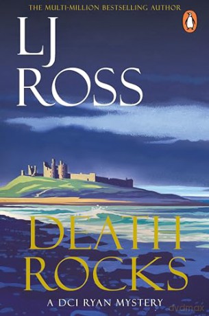 Death Rocks: The thrilling detective murder mystery from the bestselling author of Holy Island: 21 (The DCI Ryan Mysteries, 21) - LJ Ross [KSIĄŻKA]