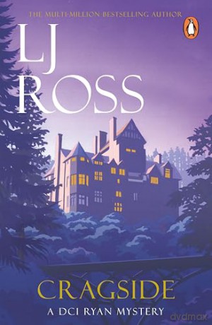 Cragside: The thrilling detective murder mystery from the bestselling author of Holy Island: 6 (The DCI Ryan Mysteries, 6) - LJ Ross [KSIĄŻKA]
