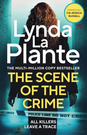 The Scene of the Crime: The instant Sunday Times bestselling Richard and Judy book club pick from the Queen of Crime Drama (Jessica Russell) - Lynda La Plante [KSIĄŻKA]