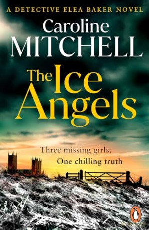 The Ice Angels: The gripping new detective thriller from the No. 1 bestselling author - Caroline Mitchell [KSIĄŻKA]