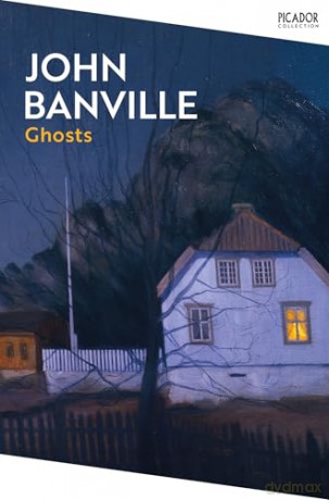 Ghosts: From the Booker Prize-winning author of The Sea (Picador Collection) - John Banville [KSIĄŻKA]