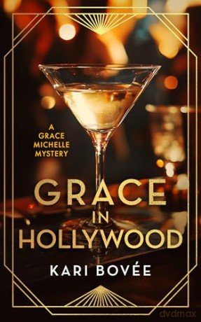 Grace In Hollywood: A 1920's Grace Michelle Murder Mystery: 2 (Grace Michelle Mysteries) - Kari Bovee [KSIĄŻKA]