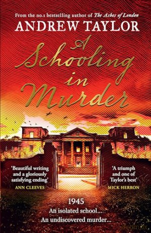 A Schooling in Murder: The gripping new WWII historical mystery from the Sunday Times bestselling author of The Ashes of London - Andrew Taylor [KSIĄŻKA]
