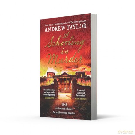 A Schooling in Murder: The gripping new WWII historical mystery from the Sunday Times bestselling author of The Ashes of London - Andrew Taylor [KSIĄŻKA]