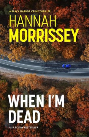 When I'm Dead: A gripping, heart-pounding thriller about a missing teen, a mother's secrets, and the deadly cost of the truth (Black Harbor 3) - Hannah Morrissey [KSIĄŻKA]