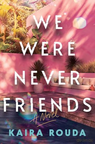 We Were Never Friends: A Novel - Kaira Rouda [KSIĄŻKA]