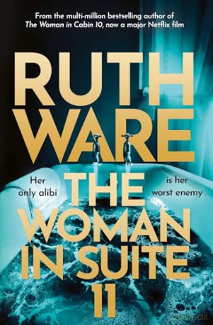 The Woman in Suite 11: The gripping follow-up to multi-million bestselling author Ruth Ware's The Woman in Cabin 10 - now a Netflix film, starring Keira Knightley. - Ruth Ware [KSIĄŻKA]