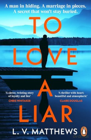 To Love a Liar: The gripping new crime thriller - L.V. Matthews [KSIĄŻKA]