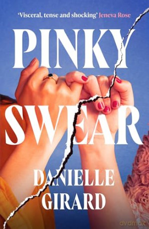 Pinky Swear: A pulse-thudding thriller that you won't be able to put down - Danielle Girard [KSIĄŻKA]