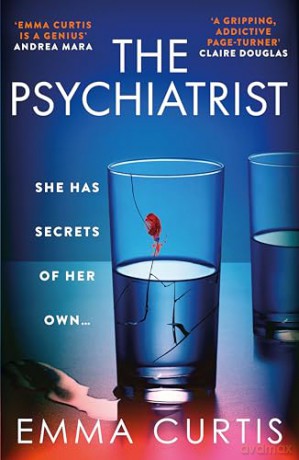 The Psychiatrist: The BRAND NEW chillingly gripping thriller for 2025 from Emma Curtis the bestselling author of The Babysitter and The Commuter - Emma Curtis [KSIĄŻKA]