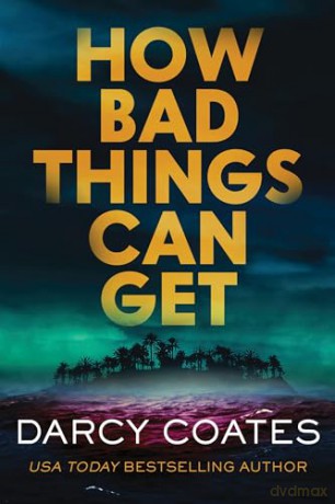 How Bad Things Can Get: The Brand-New Horror Thriller from the Author of The Haunting of Ashburn House - Darcy Coates [KSIĄŻKA]