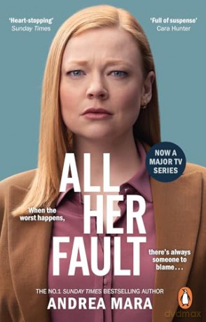 All Her Fault: Now a major TV series starring Sarah Snook, a gripping psychological thriller from the Sunday Times bestselling author of No One Saw a Thing - Andrea Mara [KSIĄŻKA]