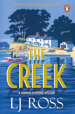 The Creek: The escapist mystery thriller from the bestselling author of Holy Island: 2 (The Summer Suspense Mysteries, 2) - LJ Ross [KSIĄŻKA]