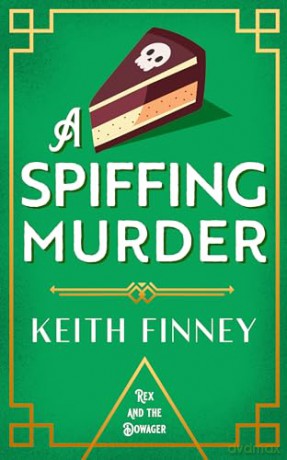 A Spiffing Murder: 2 (Rex and the Dowager) - Keith Finney [KSIĄŻKA]