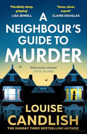 A Neighbour's Guide to Murder: The Top 10 Sunday Times bestseller! A brand-new addictive psychological suspense crime thriller - Louise Candlish [KSIĄŻKA]