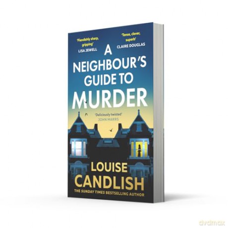 A Neighbour's Guide to Murder: The Top 10 Sunday Times bestseller! A brand-new addictive psychological suspense crime thriller - Louise Candlish [KSIĄŻKA]