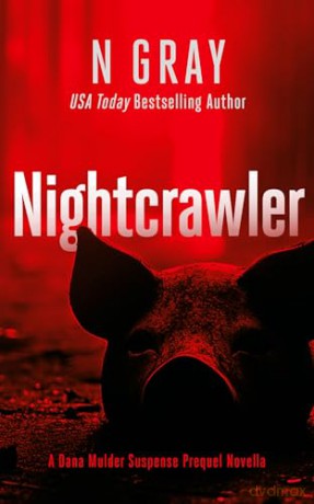 Nightcrawler: Dana Mulder Suspense Thriller Prequel (The Dana Mulder Suspense Thriller Series) - N Gray [KSIĄŻKA]