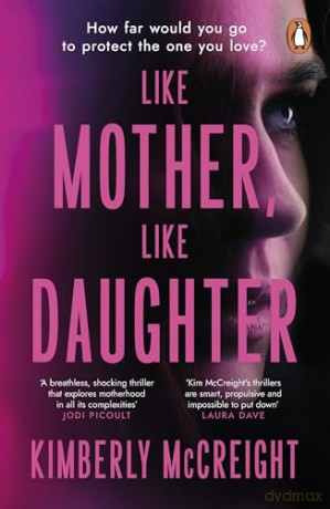 Like Mother, Like Daughter: The gripping psychological thriller and Richard and Judy Book Club pick from the bestselling author - Kimberly McCreight [KSIĄŻKA]