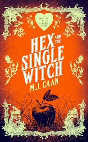 Hex And The Single Witch: Singing Falls Witches Book Six: 6 - M.J. Caan [KSIĄŻKA]
