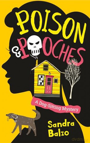 Poison and Pooches (A Dog-Sitting Mystery) - Sandra Balzo [KSIĄŻKA]