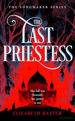 The Last Priestess: 1 (The Songmaker) - Elizabeth Baxter [KSIĄŻKA]