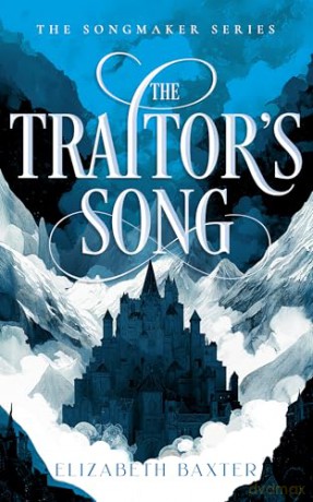 The Traitor's Song: 3 (The Songmaker) - Elizabeth Baxter [KSIĄŻKA]